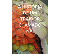 A HISTÓRIA DE UM TRAIDOR CHAMADO NAI
