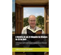 A História de um Zé Ninguém Da Ditadura Ao 25 De Abril: O Homem Que Nunca Desistiu A biografia de um Alentejano Que Mudou a Sua Aldeia Gualdino José ... 25 de Abril, até à liberdade e aos dias de