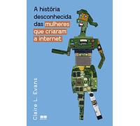 A HISTóRIA DESCONHECIDA DAS MULHERES QUE CRIARAM A INTERNET