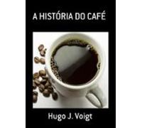 A História Do Café (ebook)