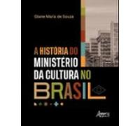 A História Do Ministério Da Cultura No Brasil (ebook)