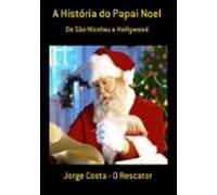 A História Do Papai Noel (ebook)