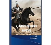 A História dos Cinco Dinastias: Volume 2 de 2 (Capítulos 31 - 60)