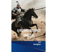 A História dos Cinco Dinastias: Volume 2 de 2 (Capítulos 31 - 60)