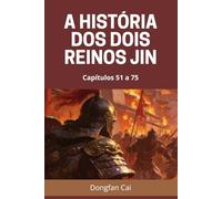 A História dos Dois Reinos Jin: Capítulos 51 a 75