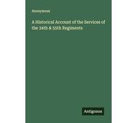 A Historical Account of the Services of the 34th & 55th Regiments
