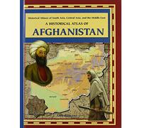 A Historical Atlas of Afghanistan (Historical Atlases of South Asia, Central Asia, and the Middle East)