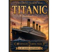 A Historical Coloring Book: Titanic