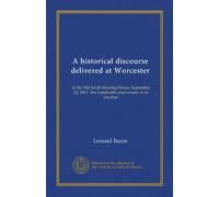 A historical discourse delivered at Worcester: in the Old South Meeting House, September 22, 1863 : the hundredth anniversary of its erection