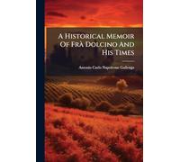 A Historical Memoir Of FrÃ Dolcino And His Times