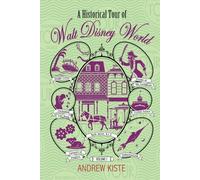 A Historical Tour of Walt Disney World: Volume 1