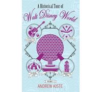A Historical Tour of Walt Disney World: Volume 2