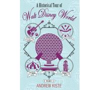 A Historical Tour of Walt Disney World: Volume 2