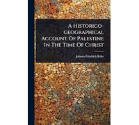A Historico-geographical Account Of Palestine In The Time Of Christ