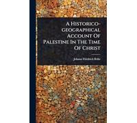 A Historico-geographical Account Of Palestine In The Time Of Christ