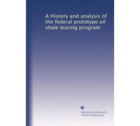 A History and analysis of the federal prototype oil shale leasing program