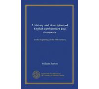 A history and description of English earthenware and stoneware: to the beginning of the 19th century