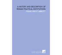 A history and description of Roman political institutions