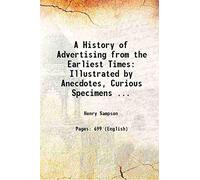 A History of Advertising from the Earliest Times 1875 [Hardcover]