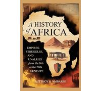 A History Of Africa: Empires, struggles, and rivalries from the 16th to the 20th century (Africa's Past)