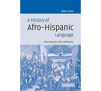 A History of Afro-Hispanic Language: Five Centuries, Five Continents
