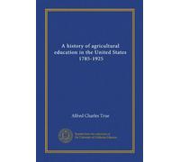 A history of agricultural education in the United States, 1785-1925