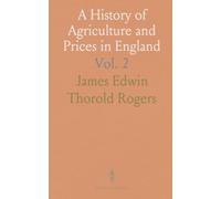 A History of Agriculture and Prices in England: 1259-1400: From the Oxford Parliament to the Continental War