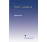 A History of American Art: V. 1