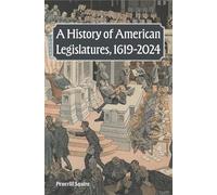 A History of American Legislatures, 1619-2024 (Studies in Constitutional Democracy)