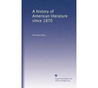 A history of American literature since 1870