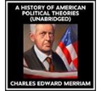 A History Of American Political Theories (Unabridged)