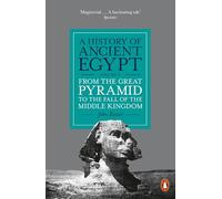 A History of Ancient Egypt, Volume 2: From the Great Pyramid to the Fall of the Middle Kingdom
