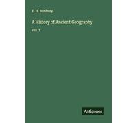 A History of Ancient Geography: Vol. 1