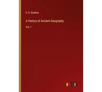 A History of Ancient Geography: Vol. 1