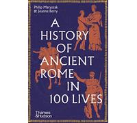 A History of Ancient Rome in 100 Lives