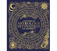 A History of Astrology, Divination and Prophecy