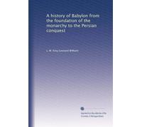 A history of Babylon from the foundation of the monarchy to the Persian conquest