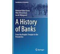 A History of Banks: From the Knights Templar to the Present Era (Contributions to Economics)