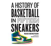 A History of Basketball in Fifteen Sneakers