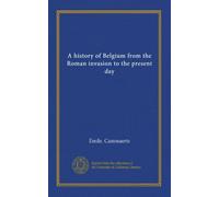 A history of Belgium from the Roman invasion to the present day