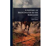 A History of Bridgewater in the Rebellion