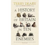 A History of Britain in Ten Enemies: The hilarious #1 Sunday Times bestseller from the author of Horrible Histories