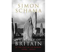 A History of Britain - Volume 1: At the Edge of the World? 3000 BC-AD 1603
