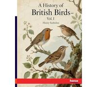A History of British Birds: Vol. I