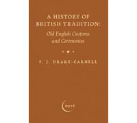 A History of British Tradition: Old English Customs and Ceremonies