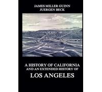 A History of California and an Extended History of Los Angeles