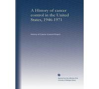 A History of cancer control in the United States, 1946-1971 (v.2): Volume 2