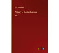 A History of Christian Doctrines: Vol. 1