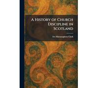 A History of Church Discipline in Scotland