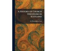 A History of Church Discipline in Scotland